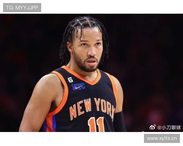 杰伦·布伦森关键挡拆助球队提升组织效率明显